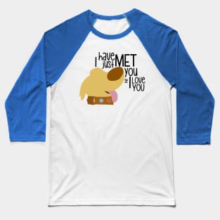 I have just met you & I love you Baseball T-Shirt